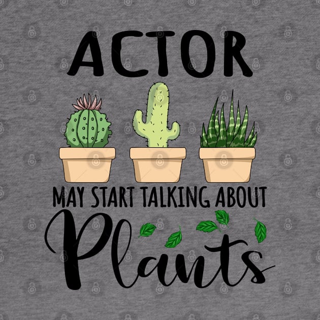 Actor May Start Talking About Plants by jeric020290